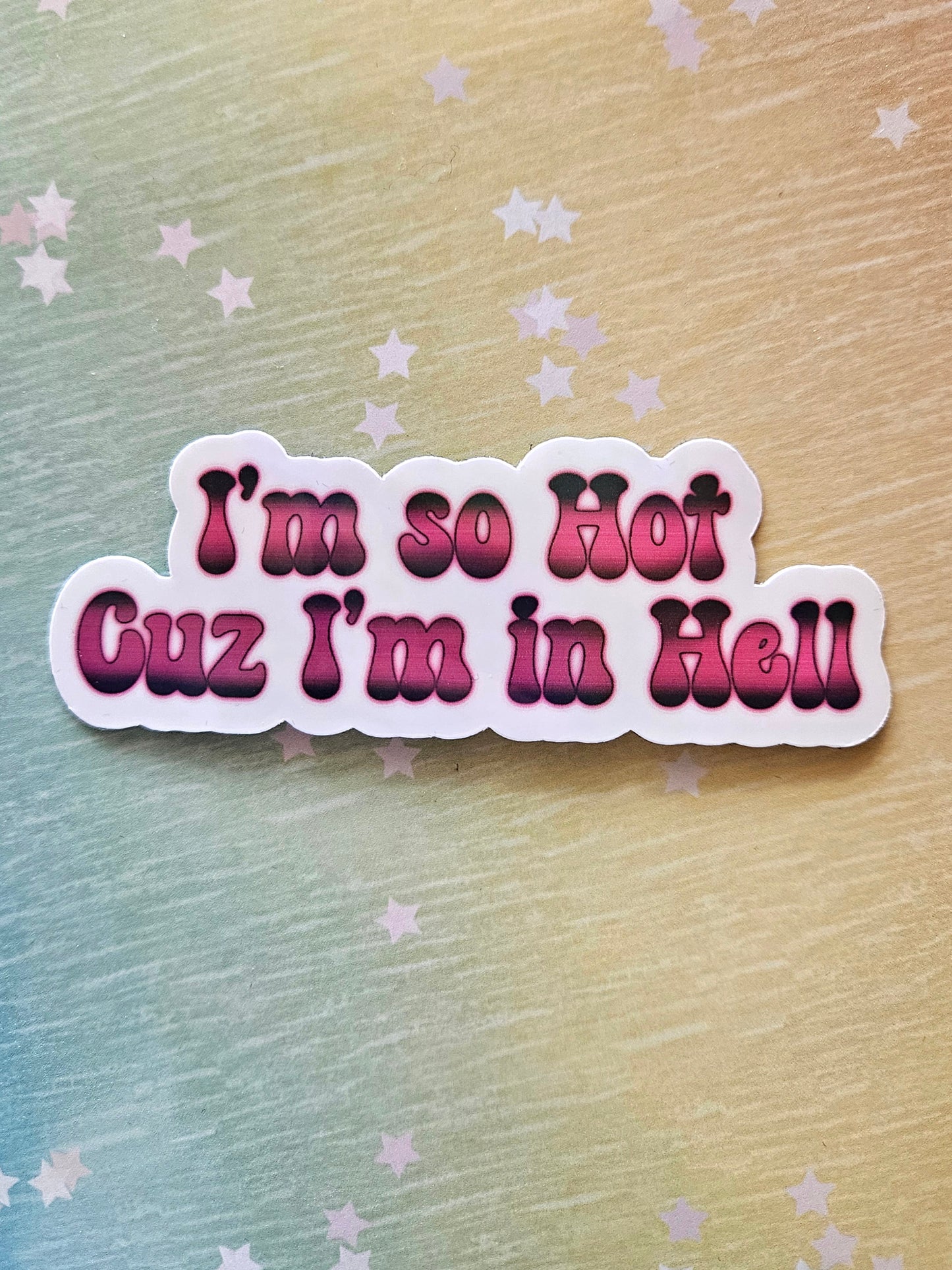 I'm so hot cuz I'm in hell sticker for water bottle and laptop