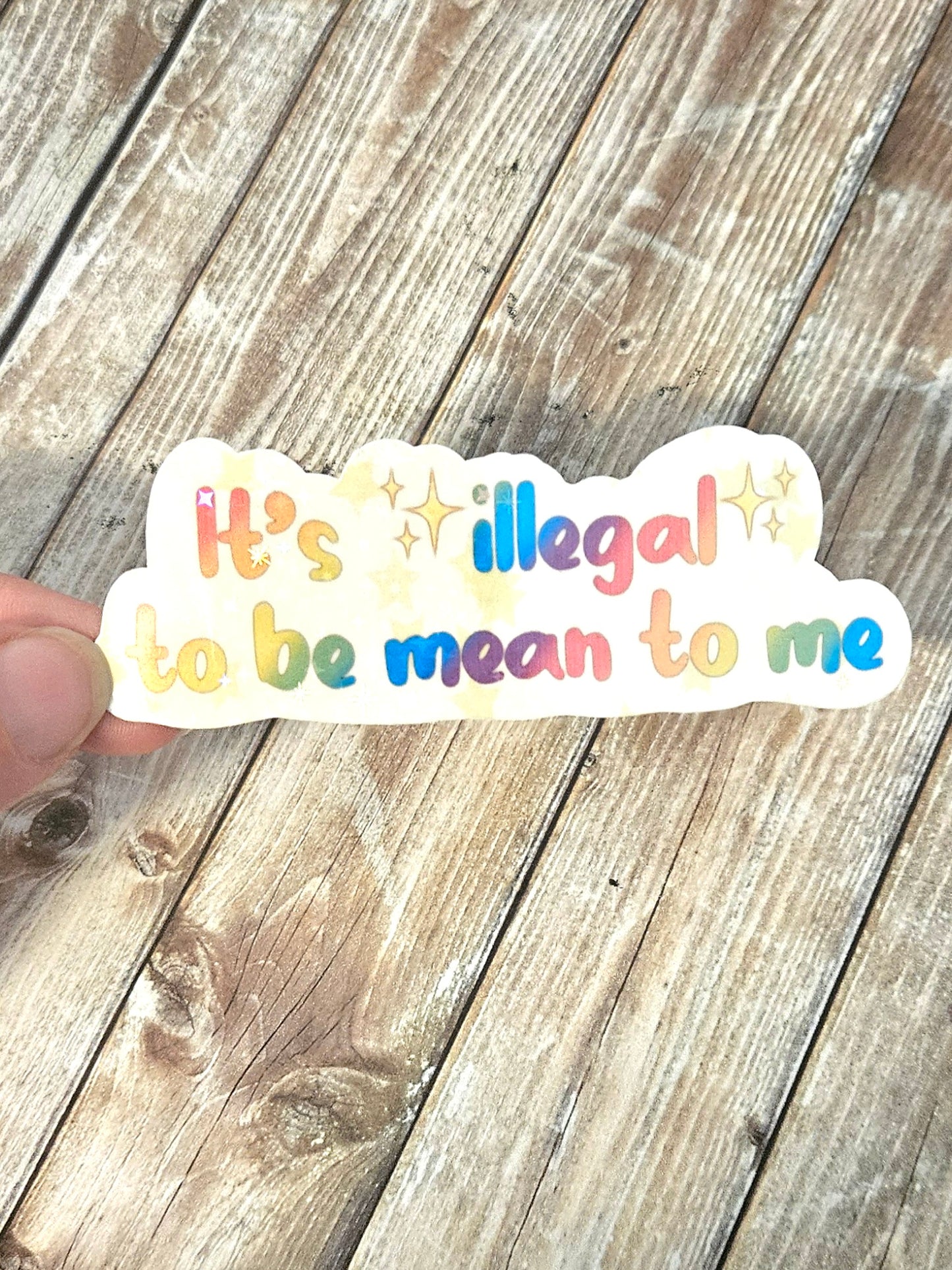 It's illegal to be mean to me sticker version 2.0