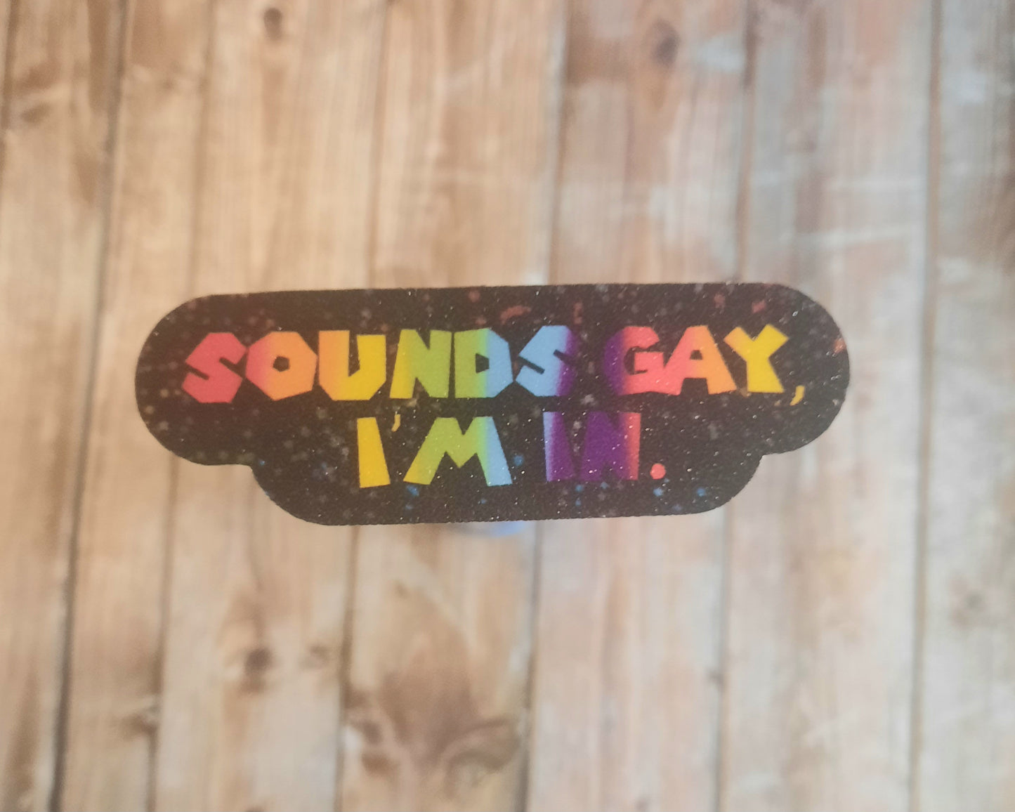 Sounds gay, I'm in sticker