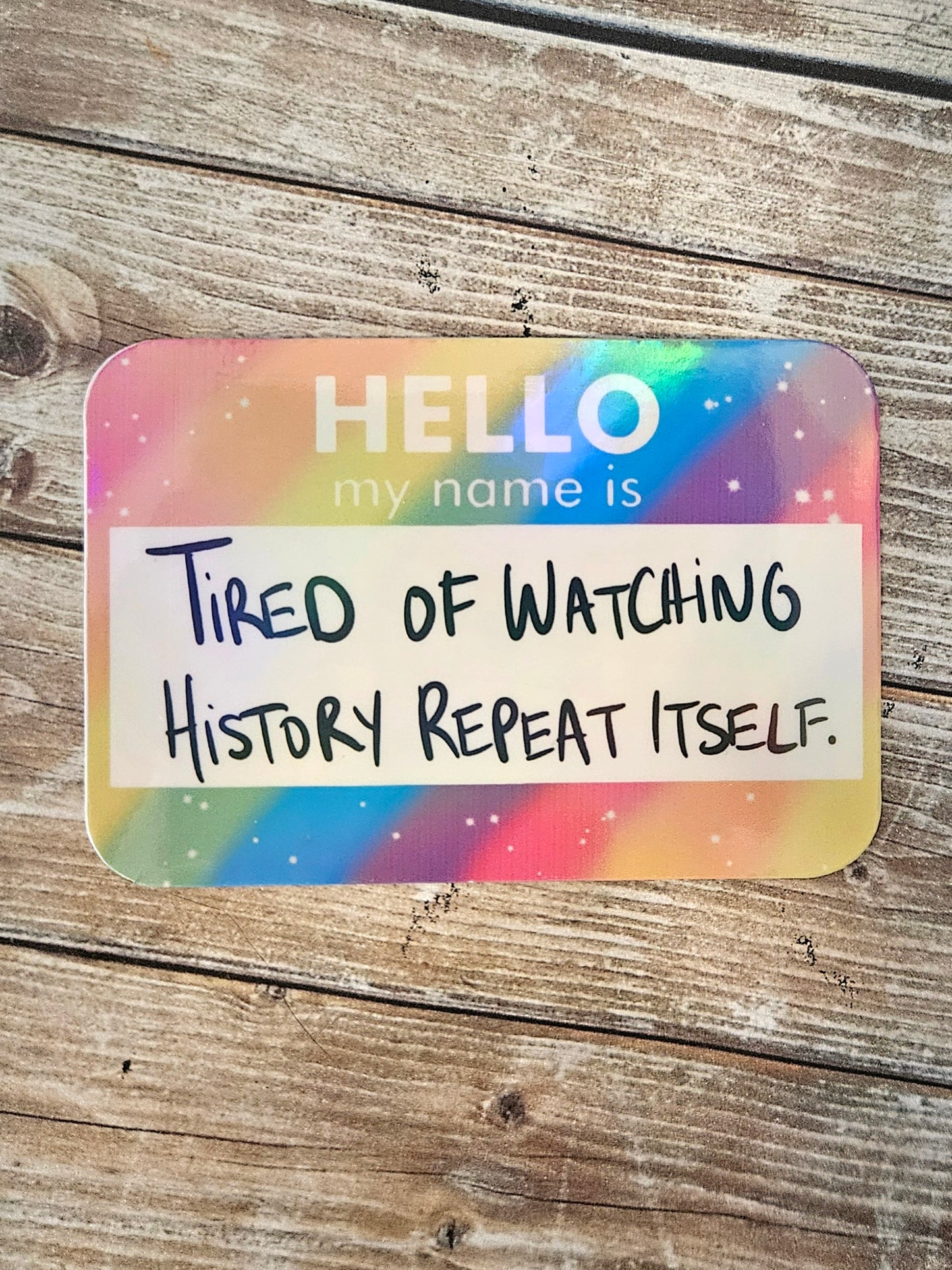 Hello my name is tired of watching history repeat itself rainbow name tag sticker for water bottle