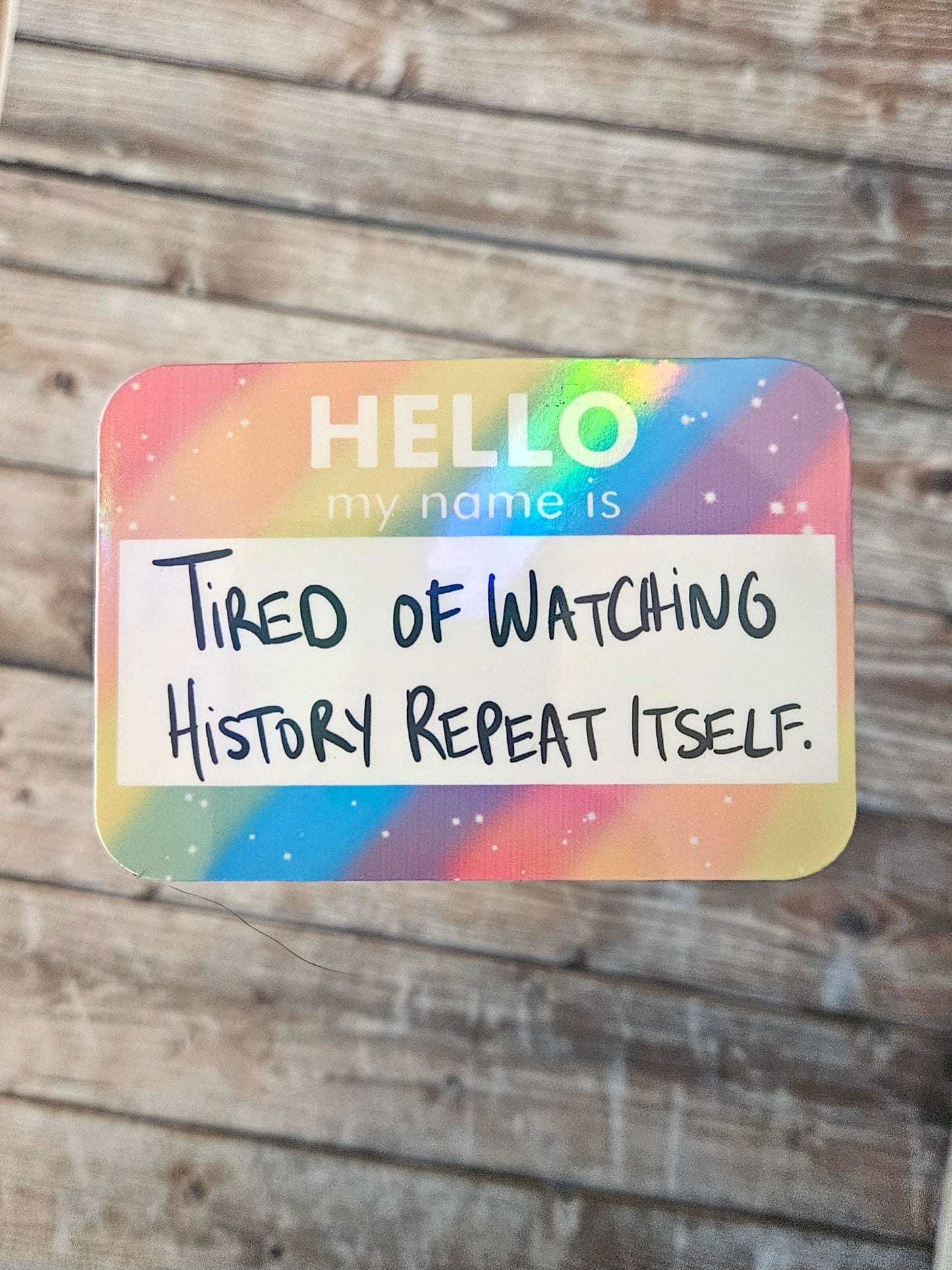 Hello my name is tired of watching history repeat itself rainbow name tag sticker for water bottle