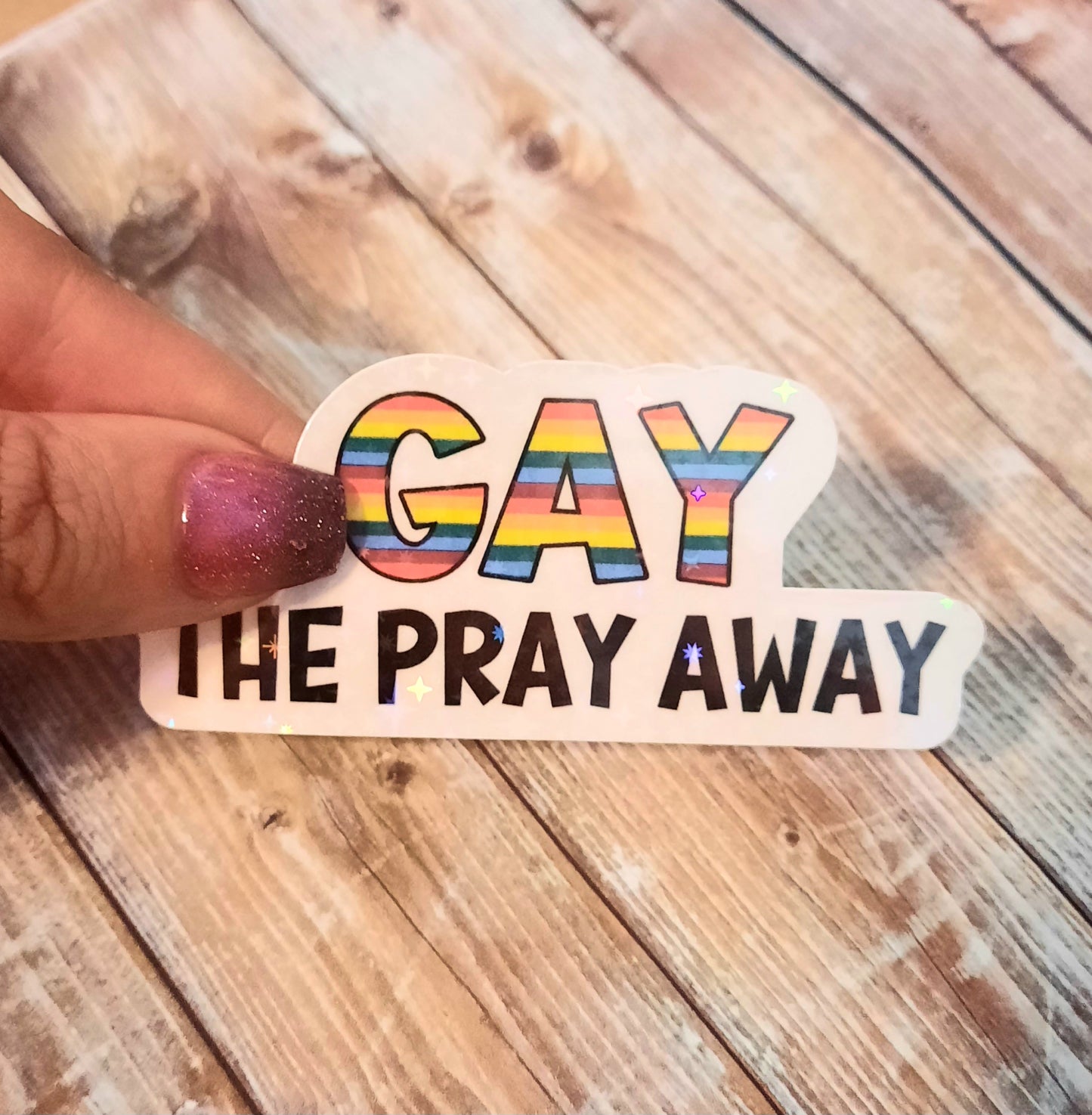 Gay the Pray Away Sticker