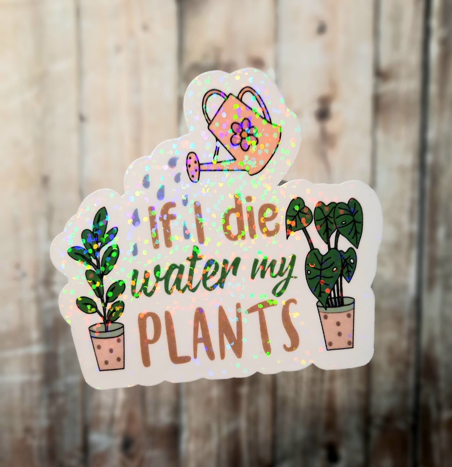 If I die, water my plants sticker