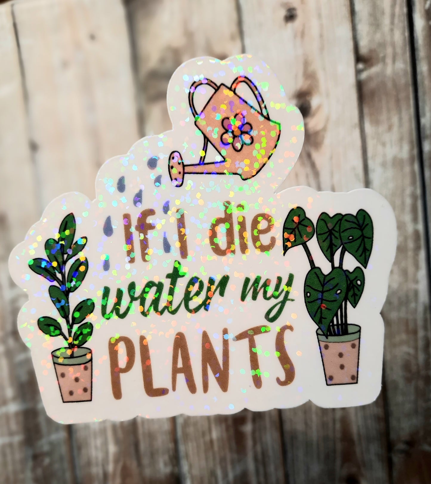 If I die, water my plants sticker