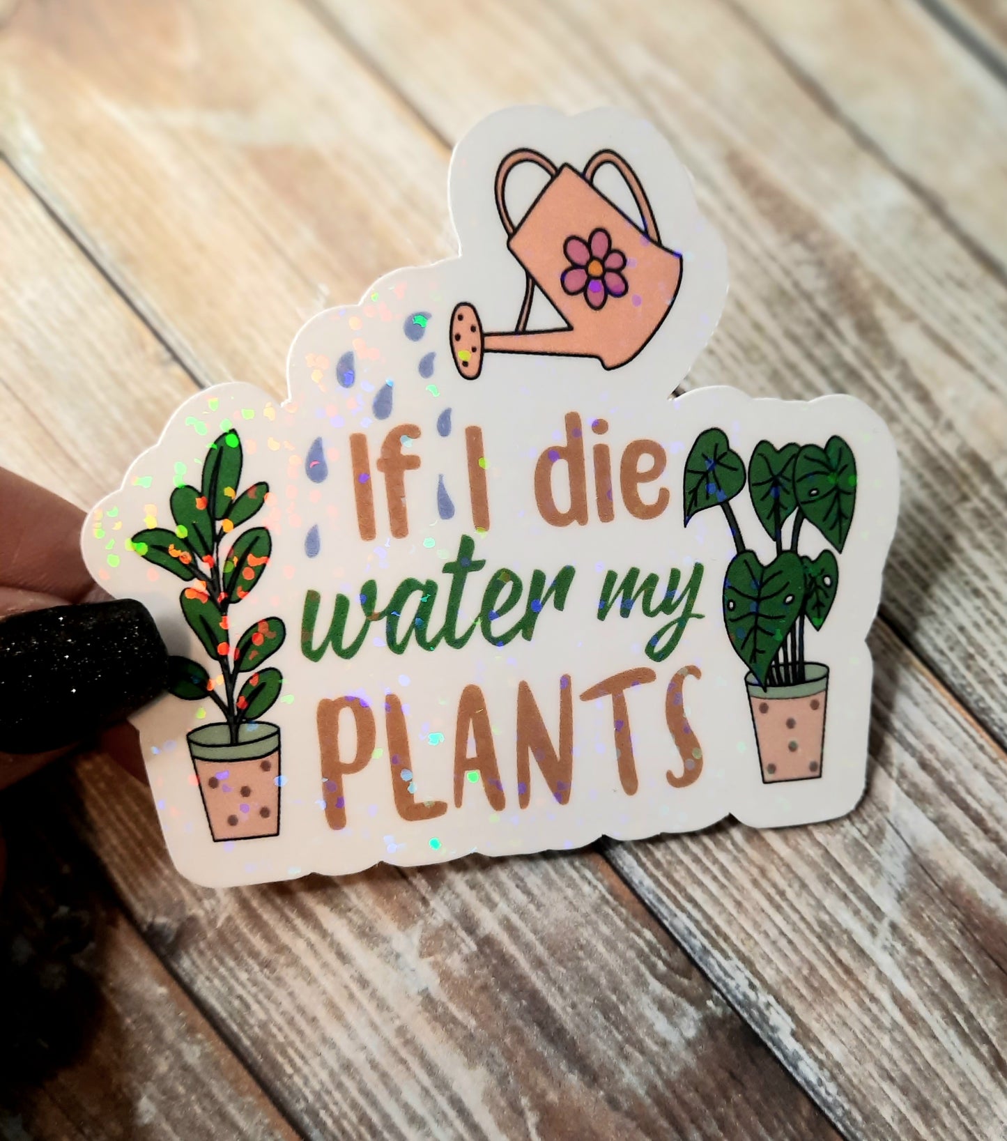 If I die, water my plants sticker