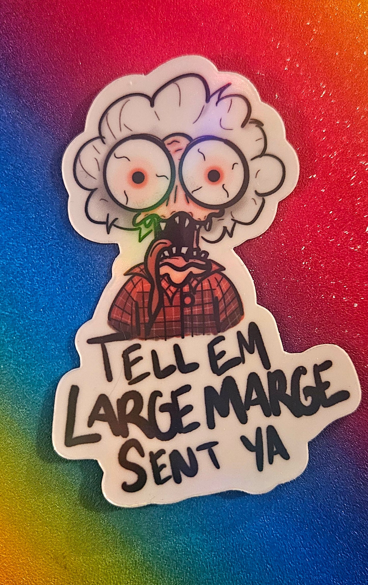 Tell em Large Marge sent ya sticker
