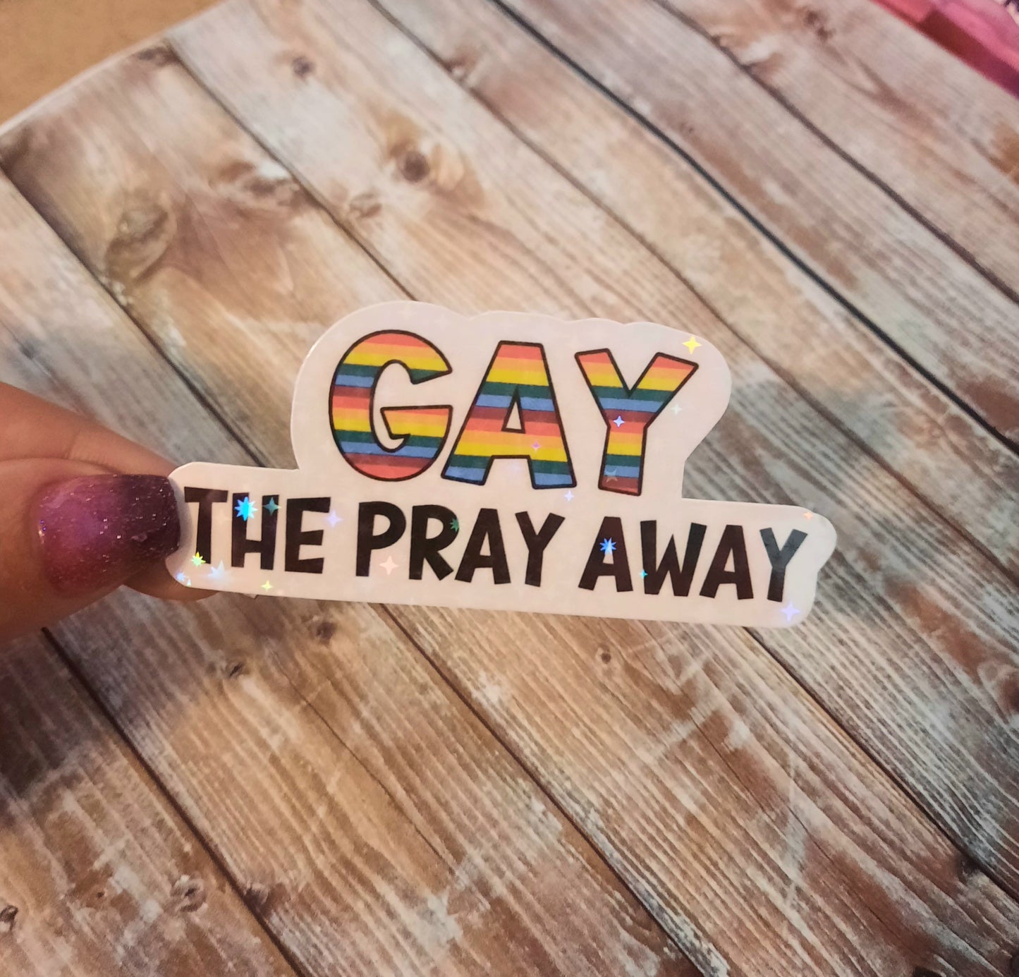 Gay the Pray Away Sticker
