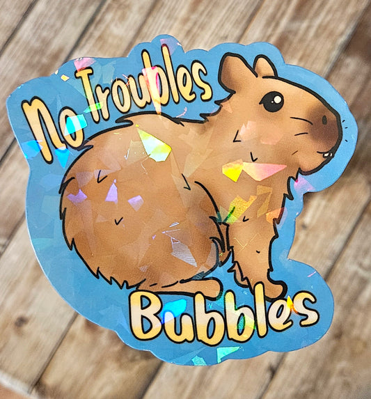 No troubles bubbles capybara sticker