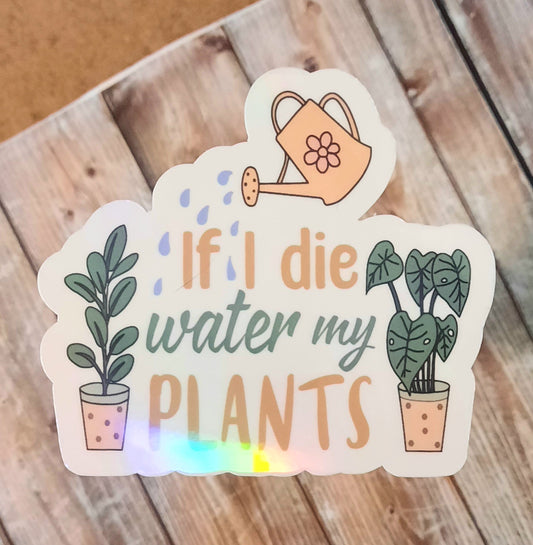 If I die, water my plants sticker