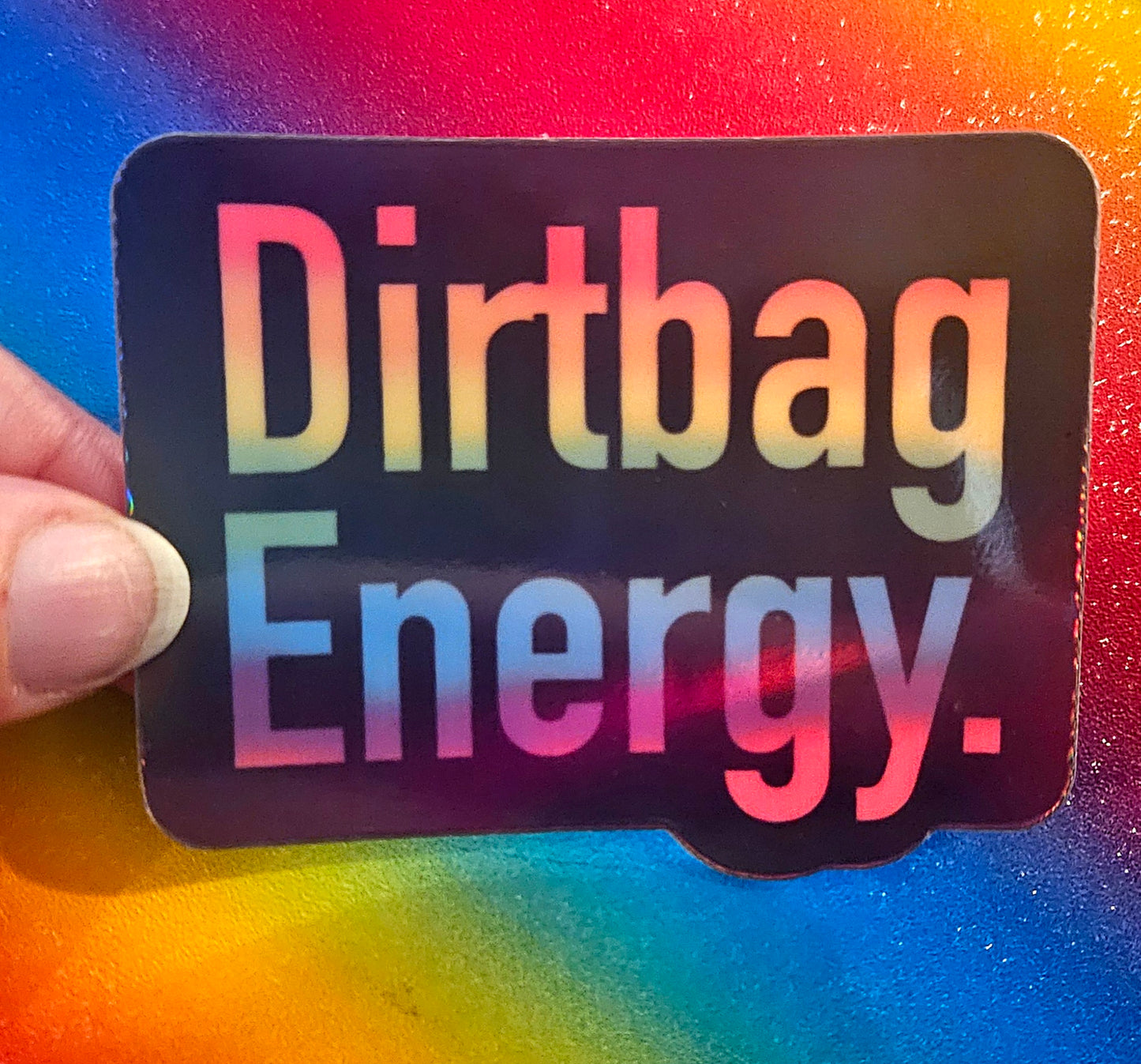 Dirtbag energy rainbow sticker