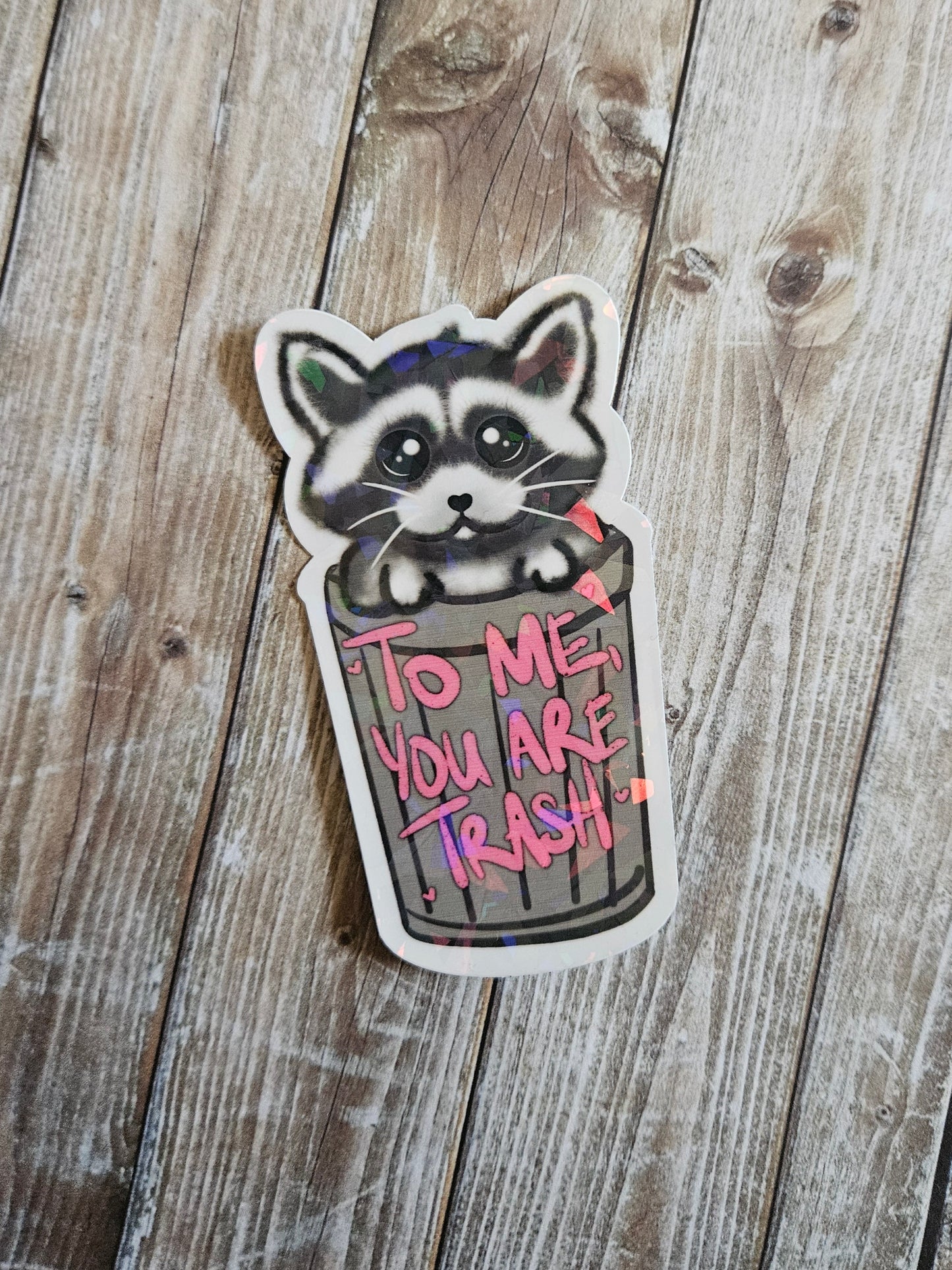 To me you are trash racoon sticker for laptop
