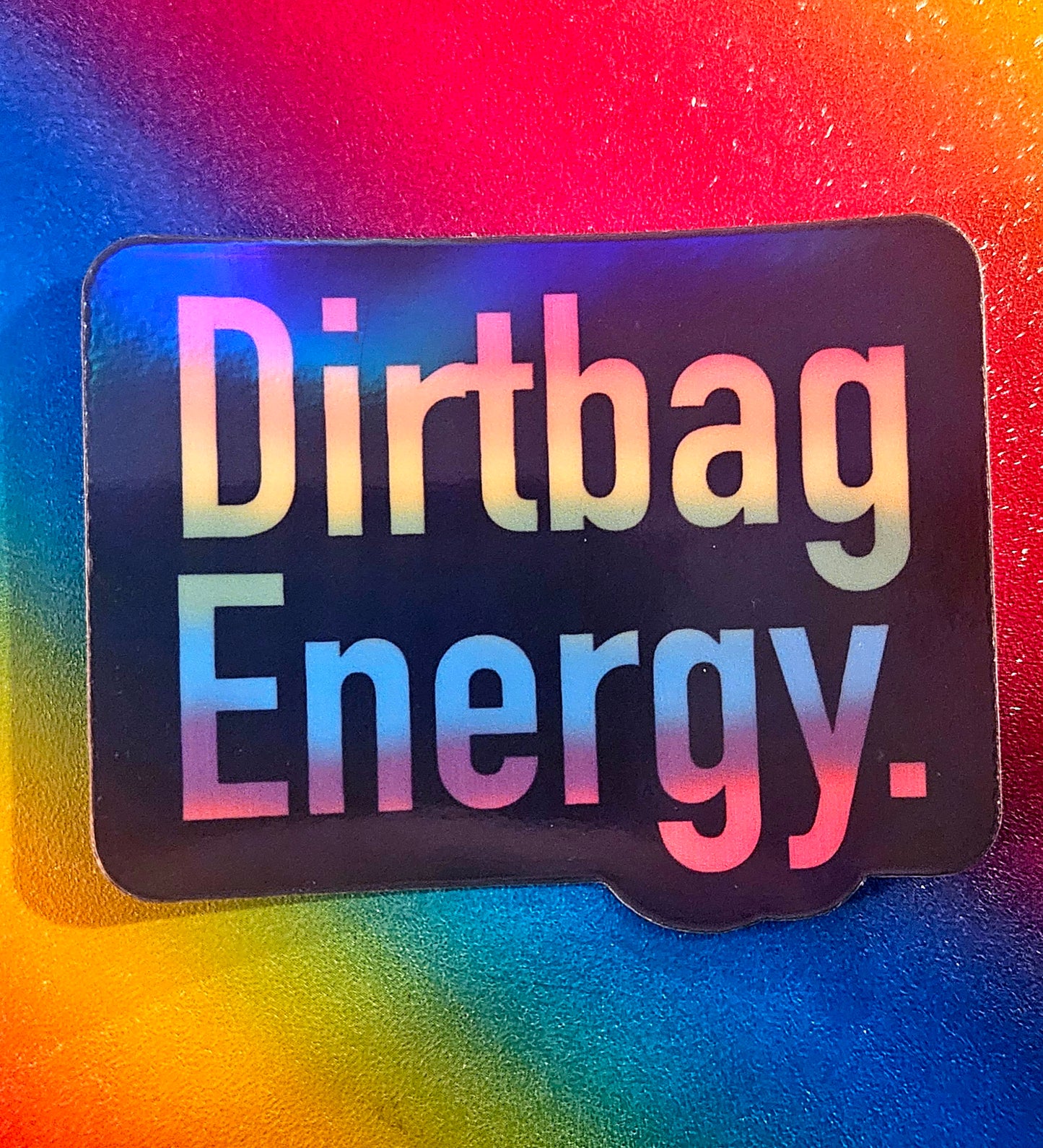 Dirtbag energy rainbow sticker