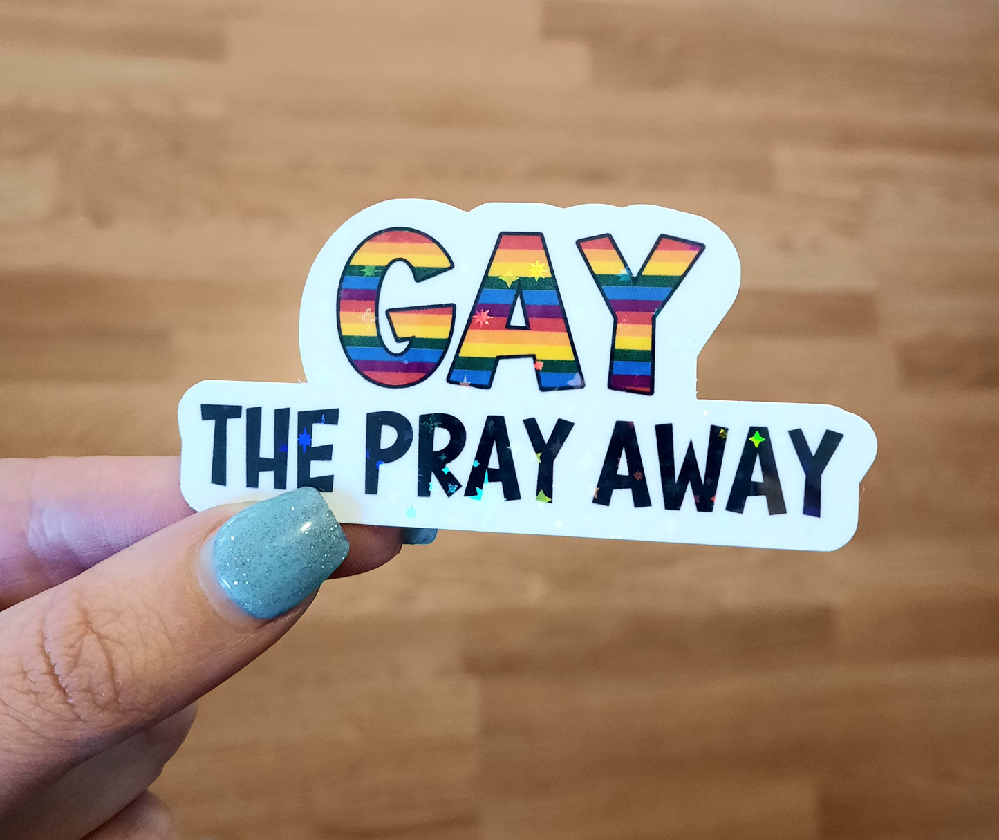 Gay the Pray Away Sticker
